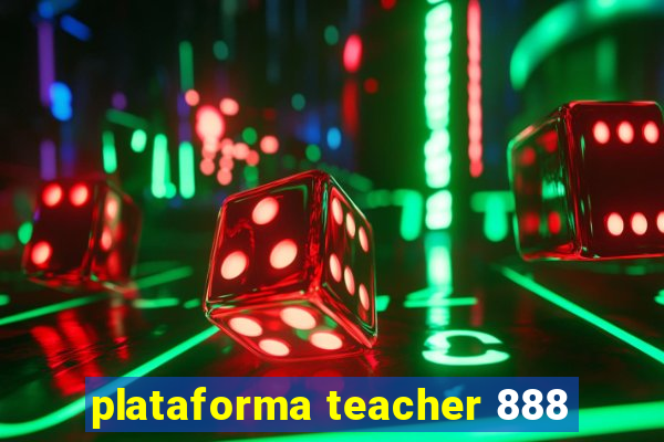 plataforma teacher 888